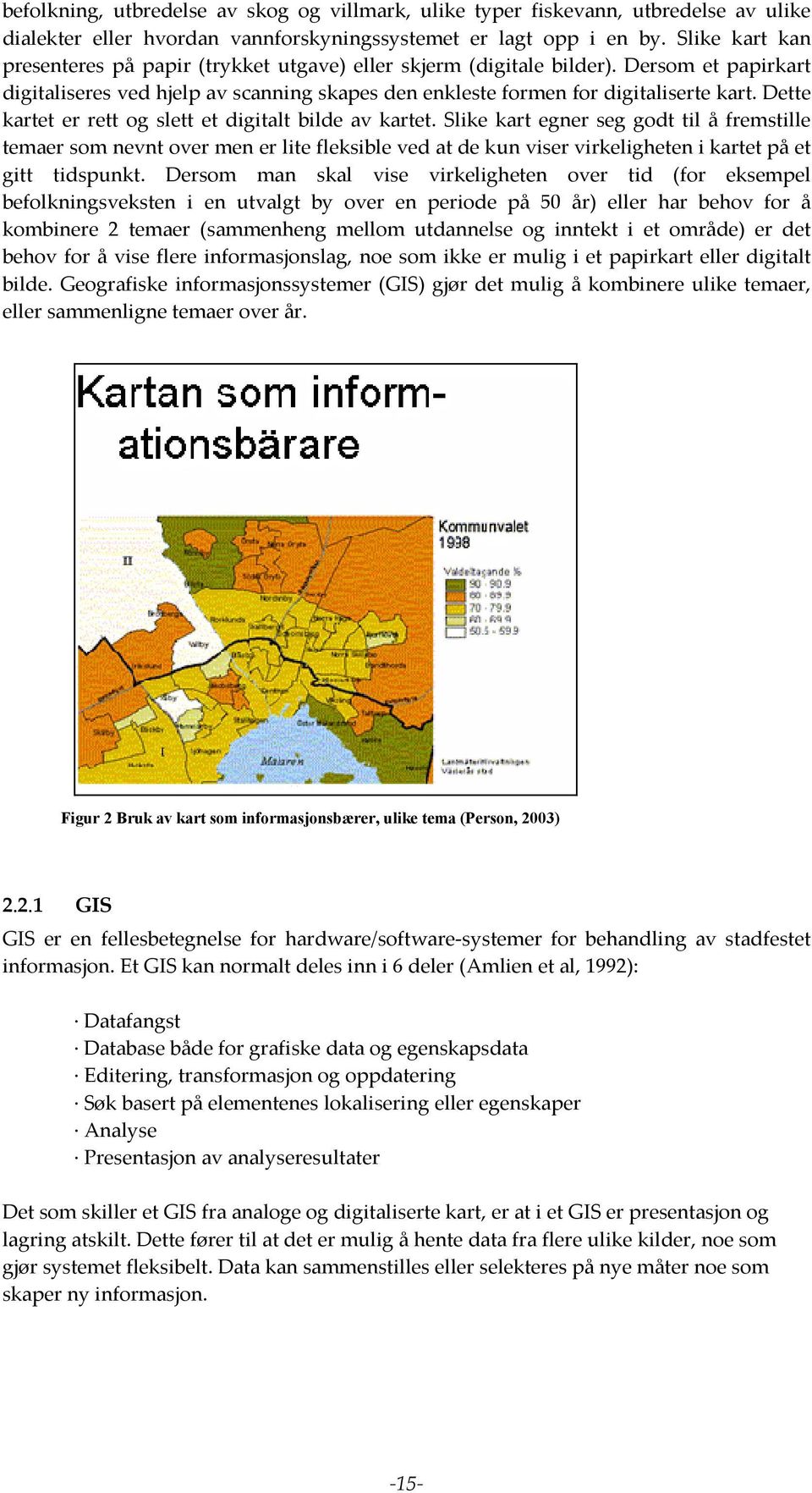 Dette kartet er rett og slett et digitalt bilde av kartet.