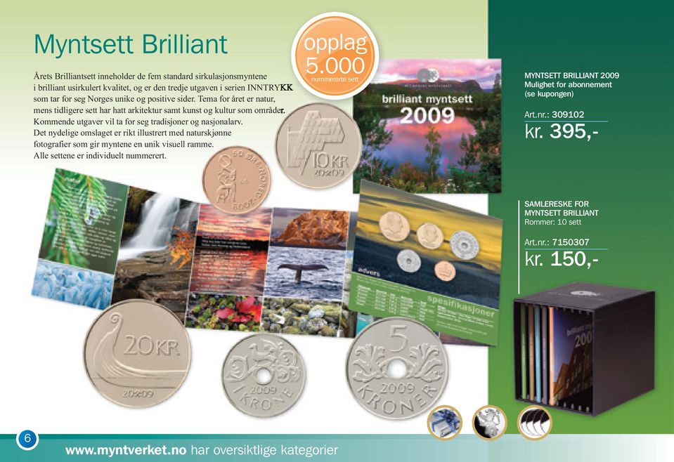 Det nydelige omslaget er rikt illustrert med naturskjønne fotografier som gir myntene en unik visuell ramme. Alle settene er individuelt nummerert. opplag 5.