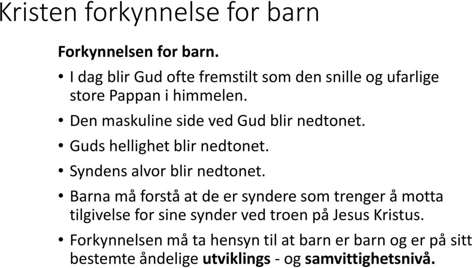 Barna må forstå at de er syndere som trenger å motta tilgivelse for sine synder ved troen på Jesus Kristus.