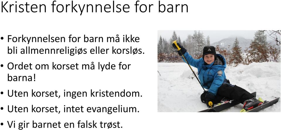 Ordet om korset må lyde for barna!