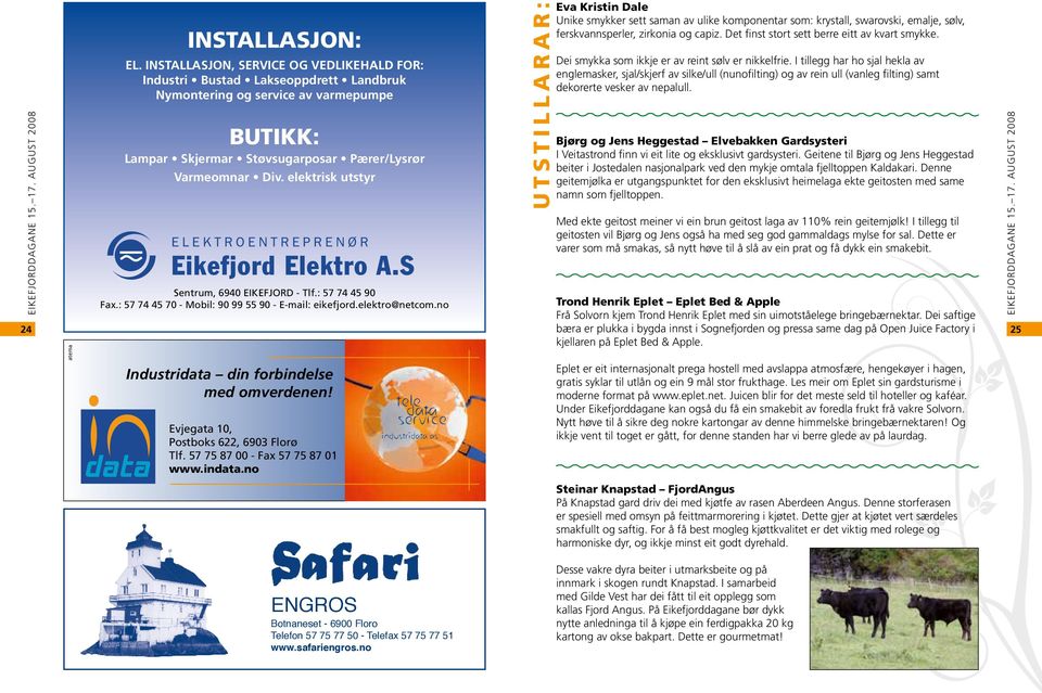 elektrisk utstyr Sentrum, 6940 EIKEFJORD - Tlf.: 57 74 45 90 Fax.: 57 74 45 70 - Mobil: 90 99 55 90 - E-mail: eikefjord.elektro@netcom.