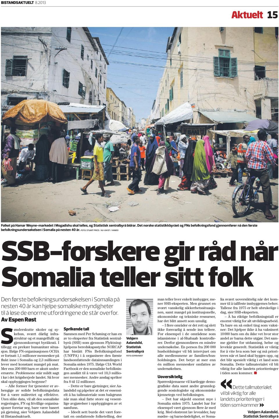 FOTO: STUART PRICE / AU-UN IST / HANDO SSB-forskere gir råd når Somalia teller sitt folk Den første befolkningsundersøkelsen i Somalia på nesten 40 år kan hjelpe somaliske myndigheter til å løse de