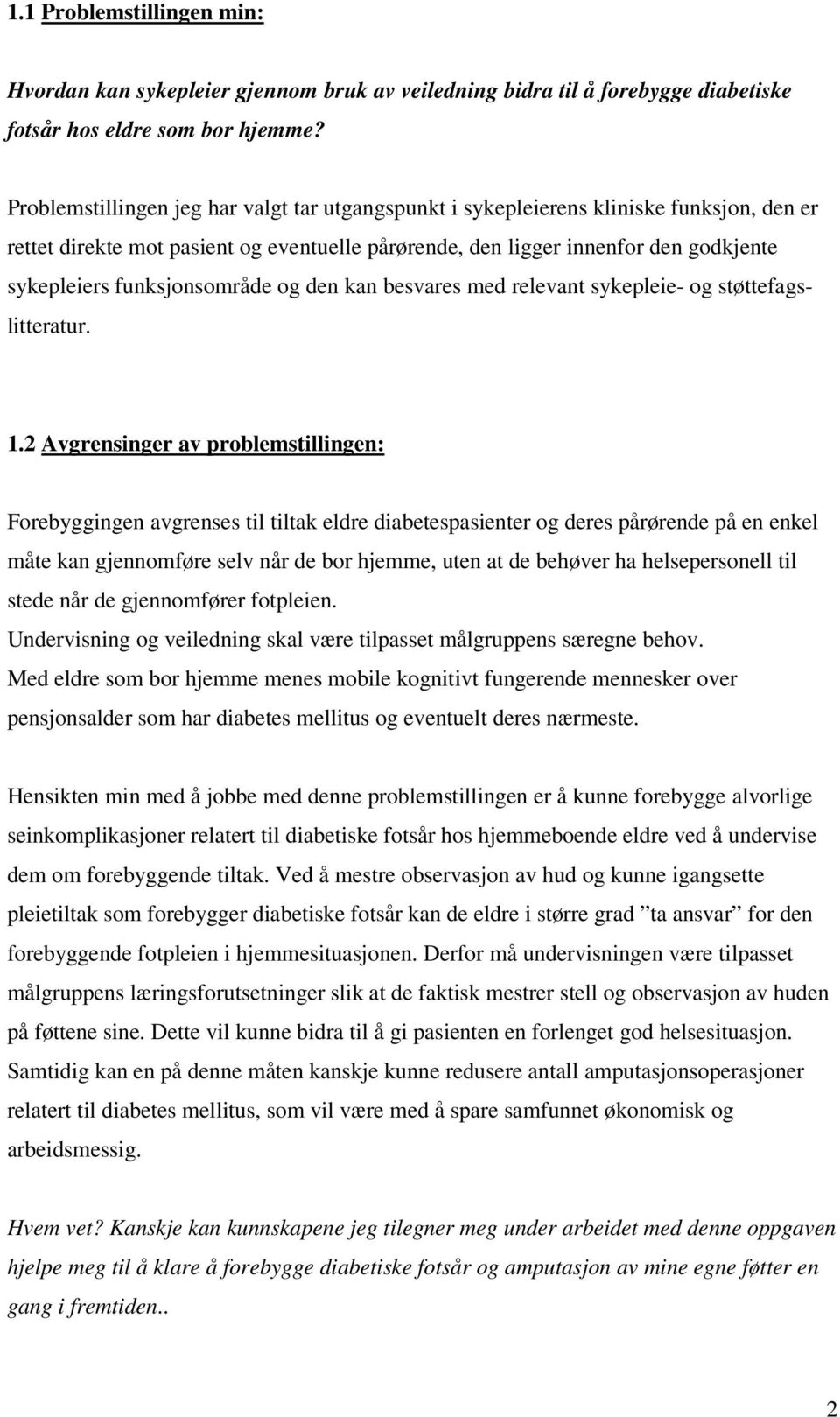 funksjonsområde og den kan besvares med relevant sykepleie- og støttefagslitteratur. 1.