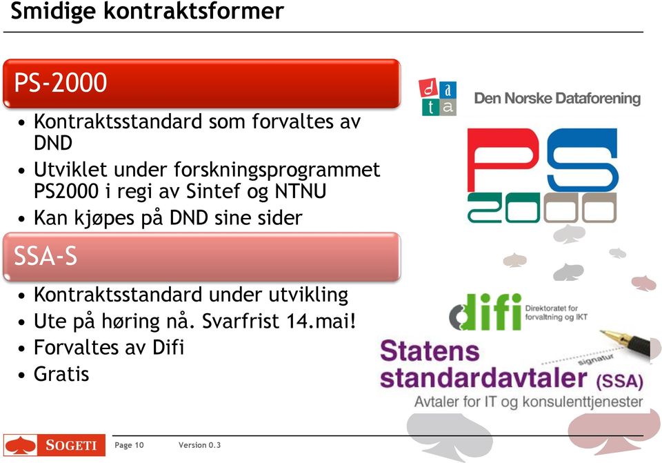 kjøpes på DND sine sider SSA-S Kontraktsstandard under utvikling Ute på