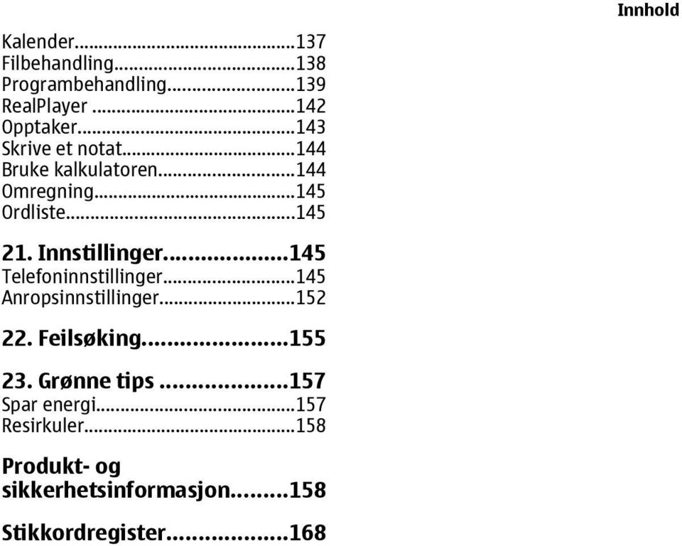 Innstillinger...145 Telefoninnstillinger...145 Anropsinnstillinger...152 22. Feilsøking...155 23.