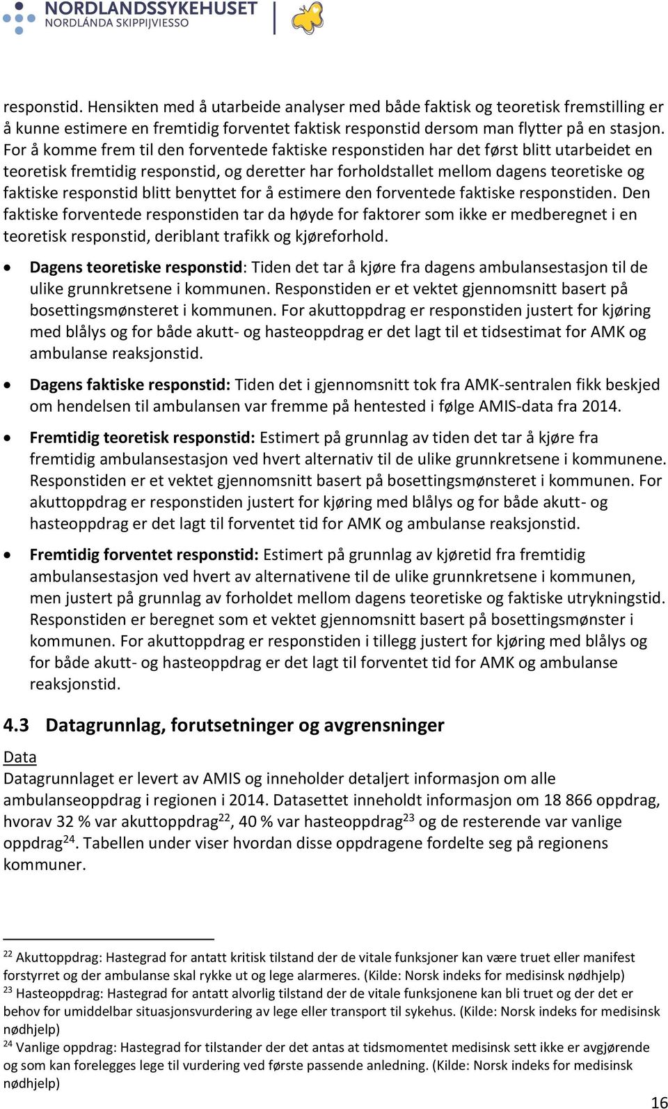 responstid blitt benyttet for å estimere den forventede faktiske responstiden.