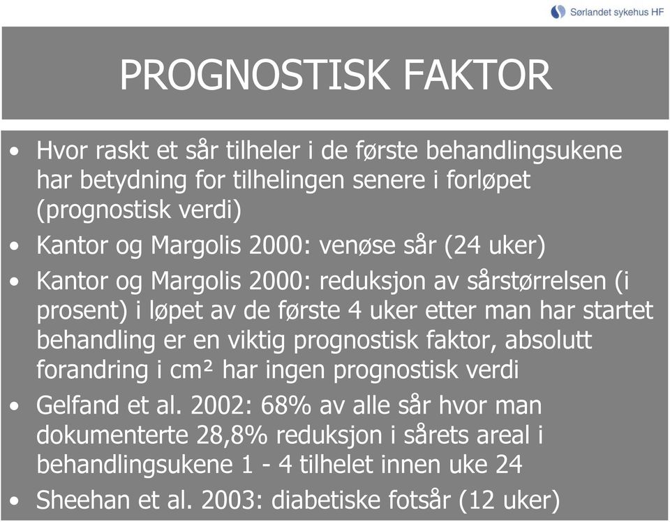 man har startet behandling er en viktig prognostisk faktor, absolutt forandring i cm² har ingen prognostisk verdi Gelfand et al.