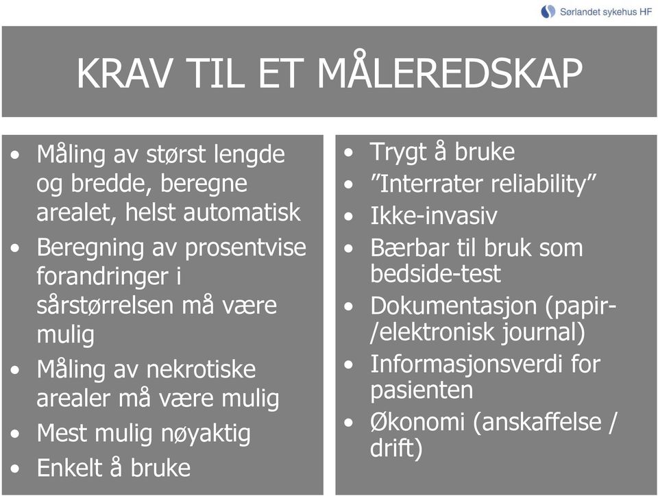 mulig nøyaktig Enkelt å bruke Trygt å bruke Interrater reliability Ikke-invasiv Bærbar til bruk som