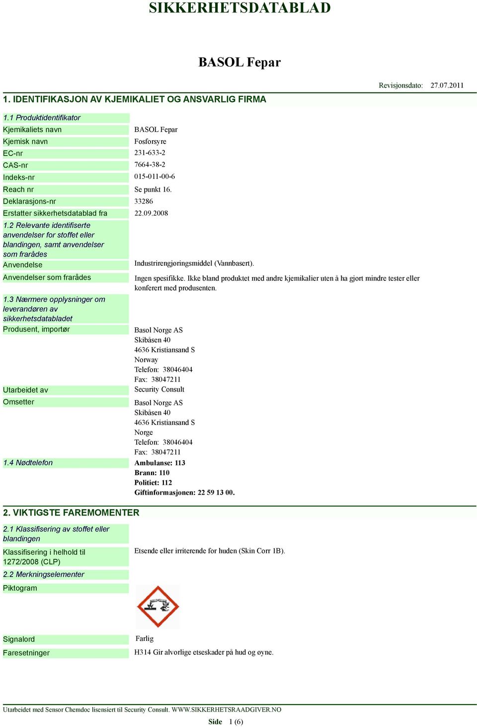 Deklarasjons-nr 33286 Erstatter sikkerhetsdatablad fra 22.09.2008 1.