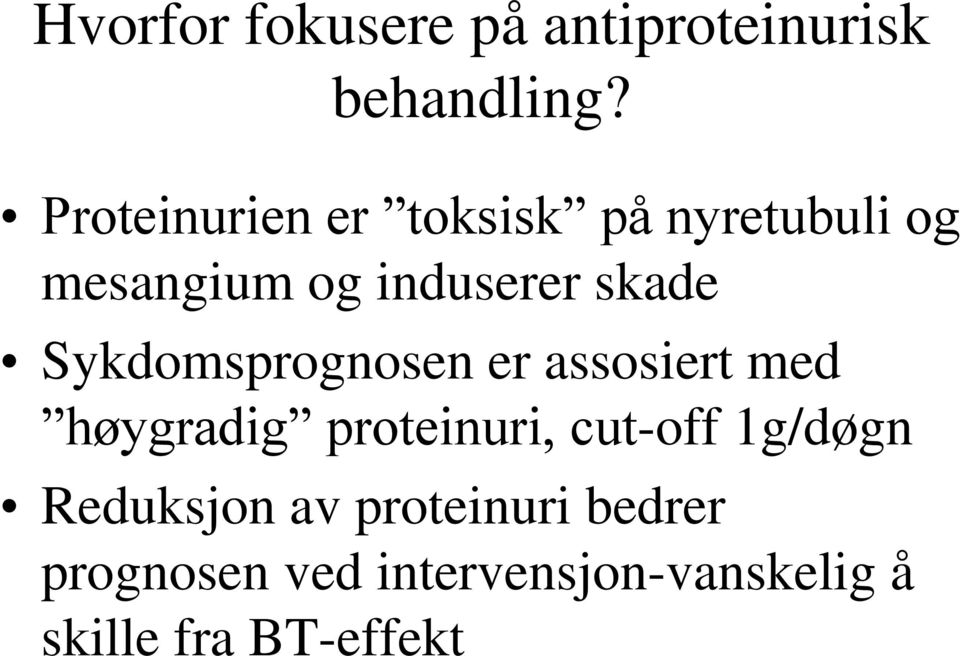 Sykdomsprognosen er assosiert med høygradig proteinuri, cut-off