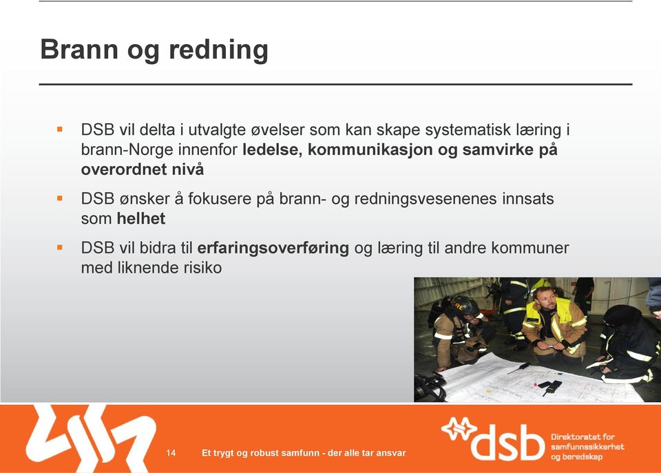 nivå DSB ønsker å fokusere på brann- og redningsvesenenes innsats som helhet DSB