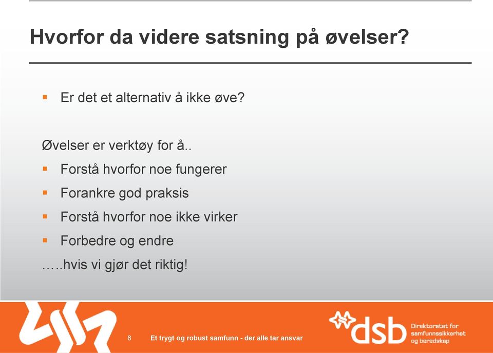 Øvelser er verktøy for å.