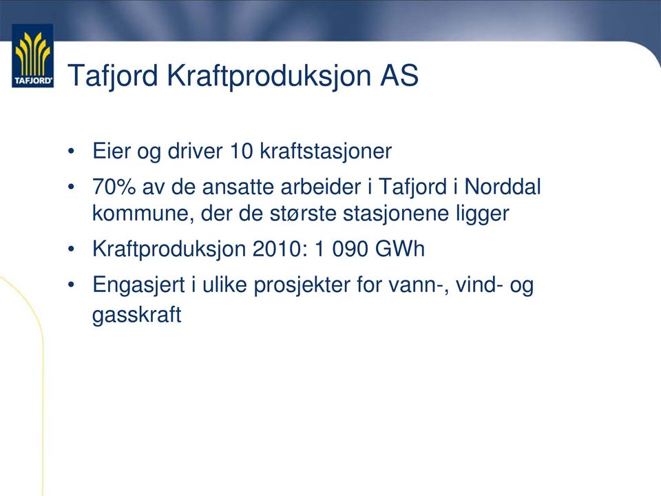 de største stasjonene ligger Kraftproduksjon 2010: 1 090