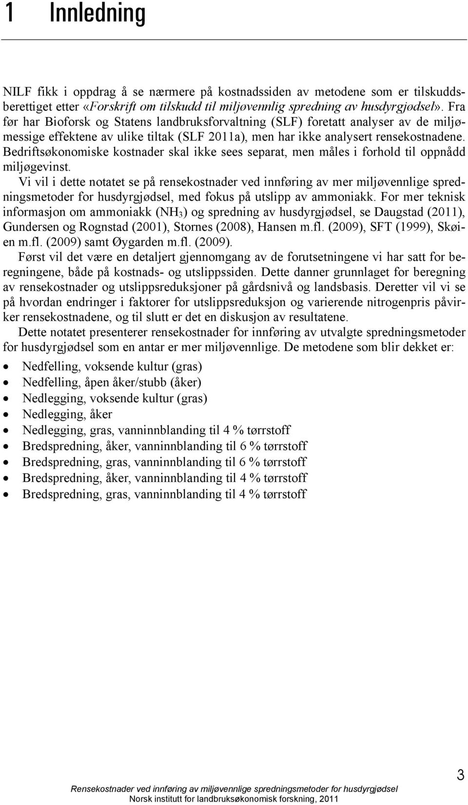 Bedriftsøkonomiske kostnader skal ikke sees separat, men måles i forhold til oppnådd miljøgevinst.