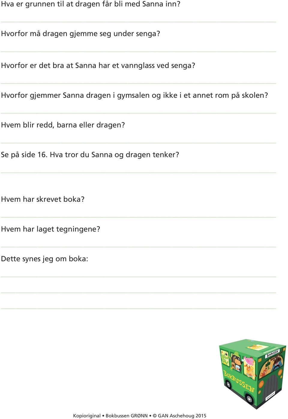 Hvorfor gjemmer Sanna dragen i gymsalen og ikke i et annet rom på skolen?