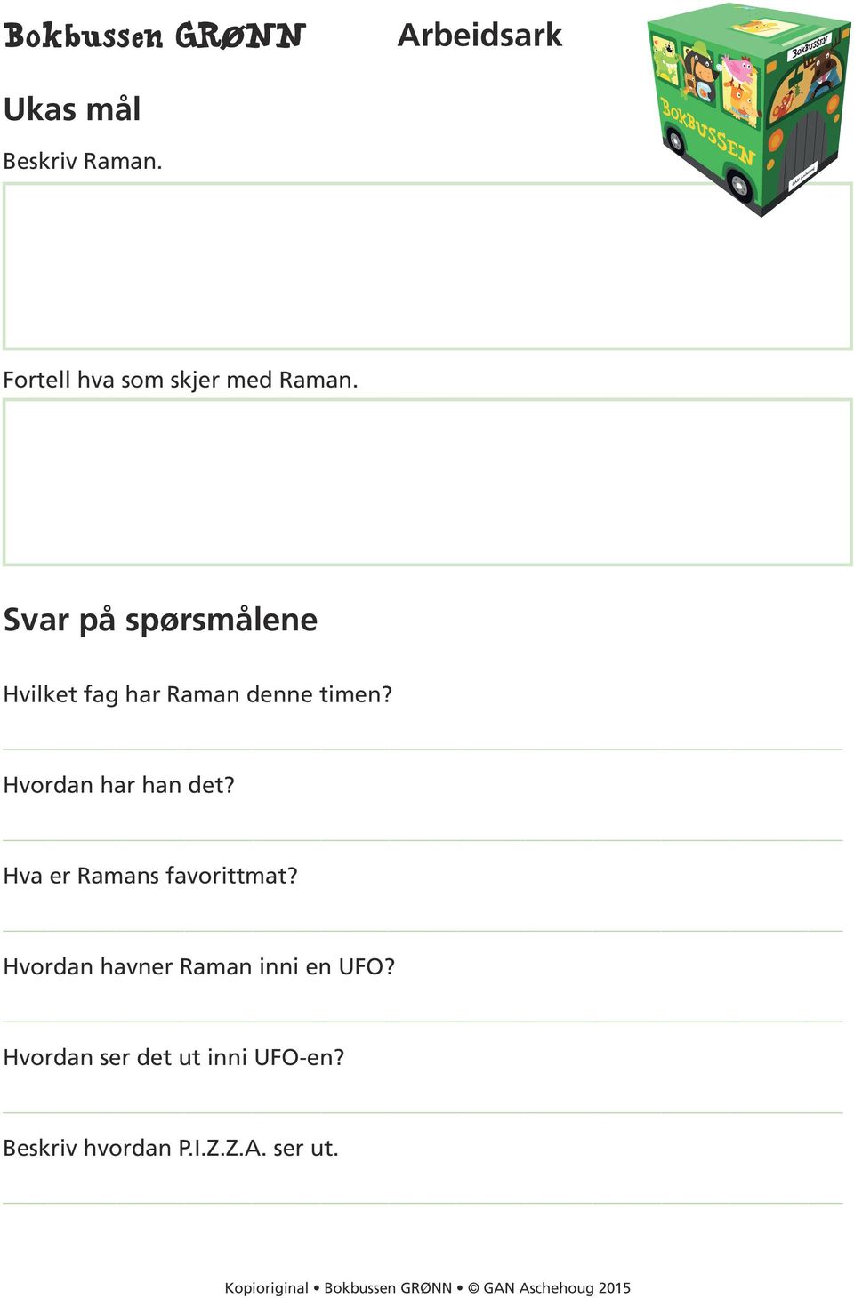 Svar på spørsmålene Hvilket fag har Raman denne timen?