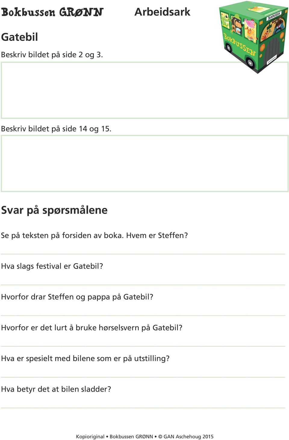 Hvem er Steffen? Hva slags festival er Gatebil? Hvorfor drar Steffen og pappa på Gatebil?