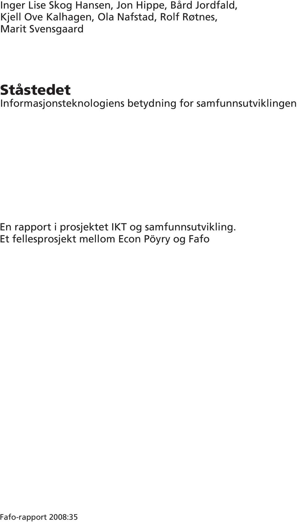 betydning for samfunnsutviklingen En rapport i prosjektet IKT og