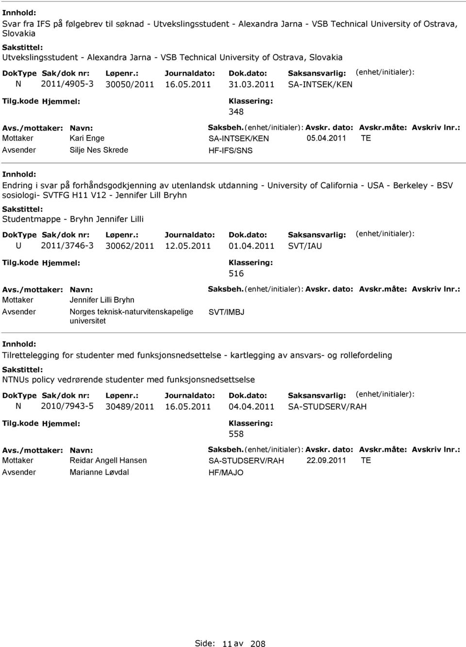 2011 TE Avsender Silje es Skrede HF-FS/SS Endring i svar på forhåndsgodkjenning av utenlandsk utdanning - University of California - USA - Berkeley - BSV sosiologi- SVTFG H11 V12 - Jennifer Lill