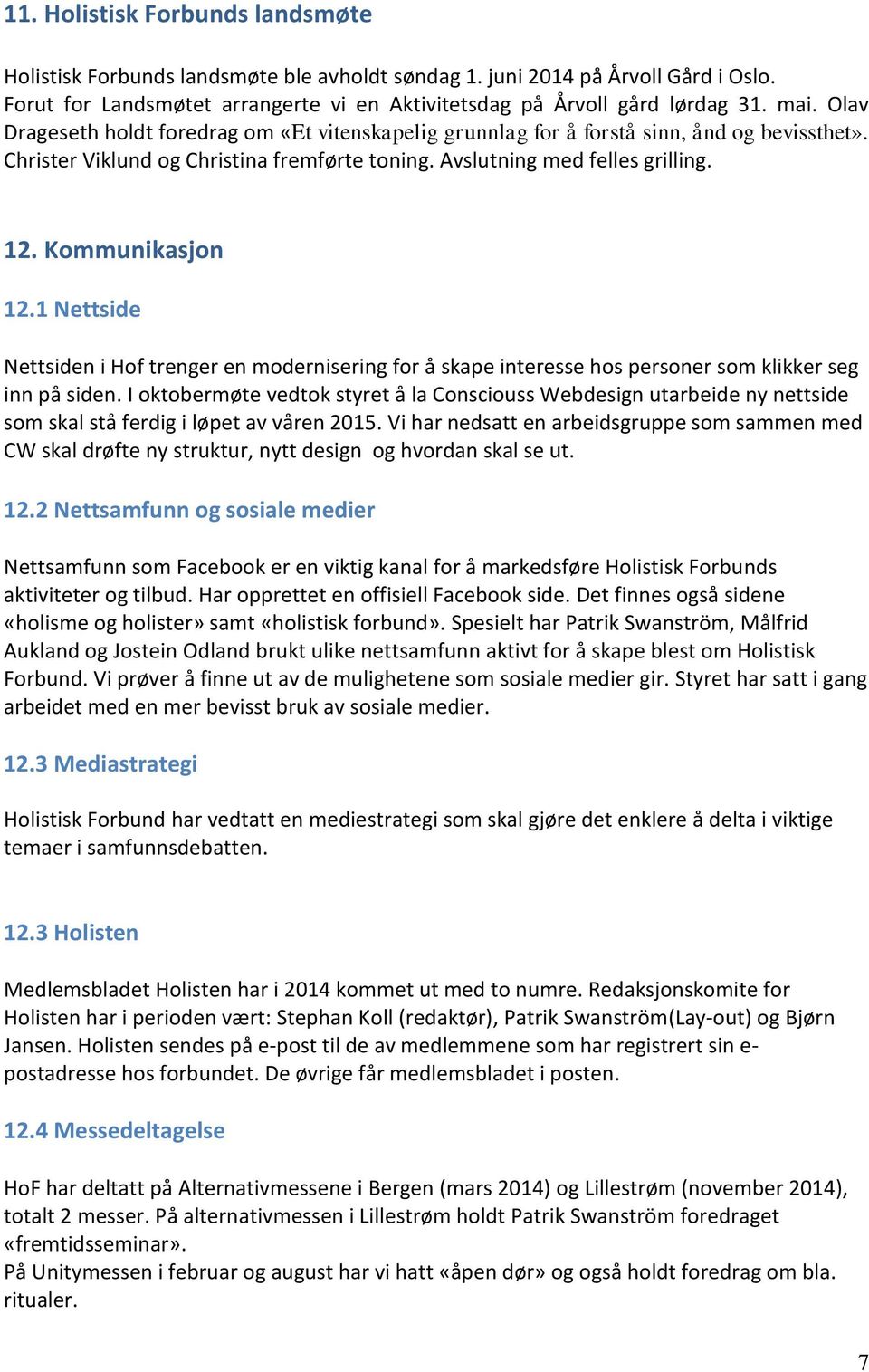 1 Nettside Nettsiden i Hof trenger en modernisering for å skape interesse hos personer som klikker seg inn på siden.