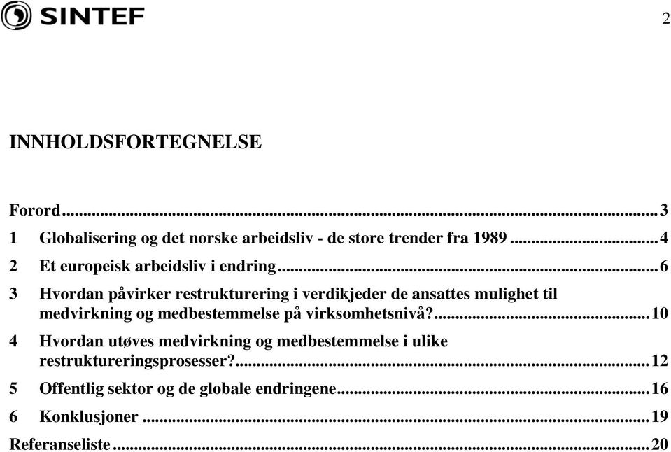 ..6 3 Hvordan påvirker restrukturering i verdikjeder de ansattes mulighet til medvirkning og medbestemmelse på