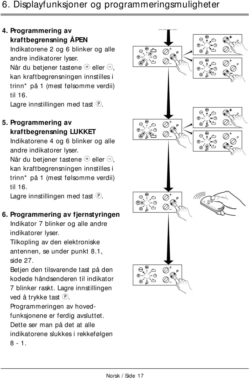 Programmering av kraftbegrensning LUKKET Indikatorene 4 og blinker og alle andre indikatorer lyser.