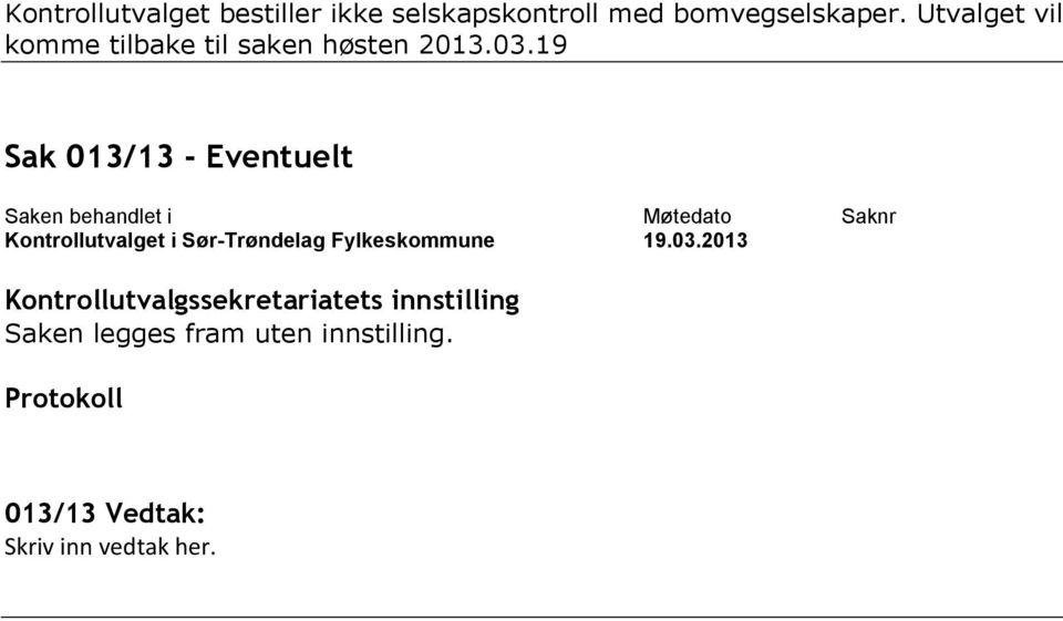 3.19 Sak 13/13 Eventuelt Saken behandlet i Kontrollutvalget i SørTrøndelag Fylkeskommune