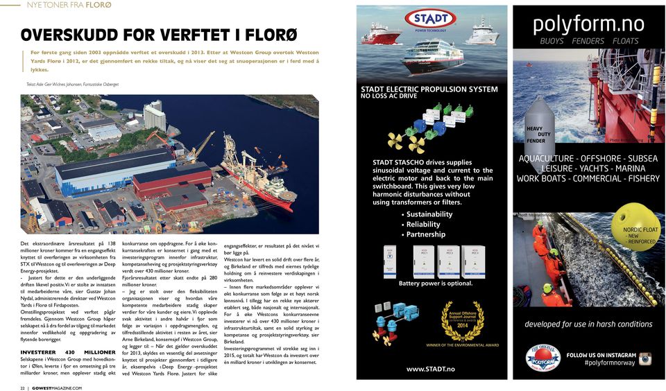 Tekst: Asle Geir Widnes Johansen, Fantastiske Osberget STADT ELECTRIC PROPULSION SYSTEM NO LOSS AC DRIVE HEAVY DUTY FENDER STADT STASCHO drives supplies sinusoidal voltage and current to the electric