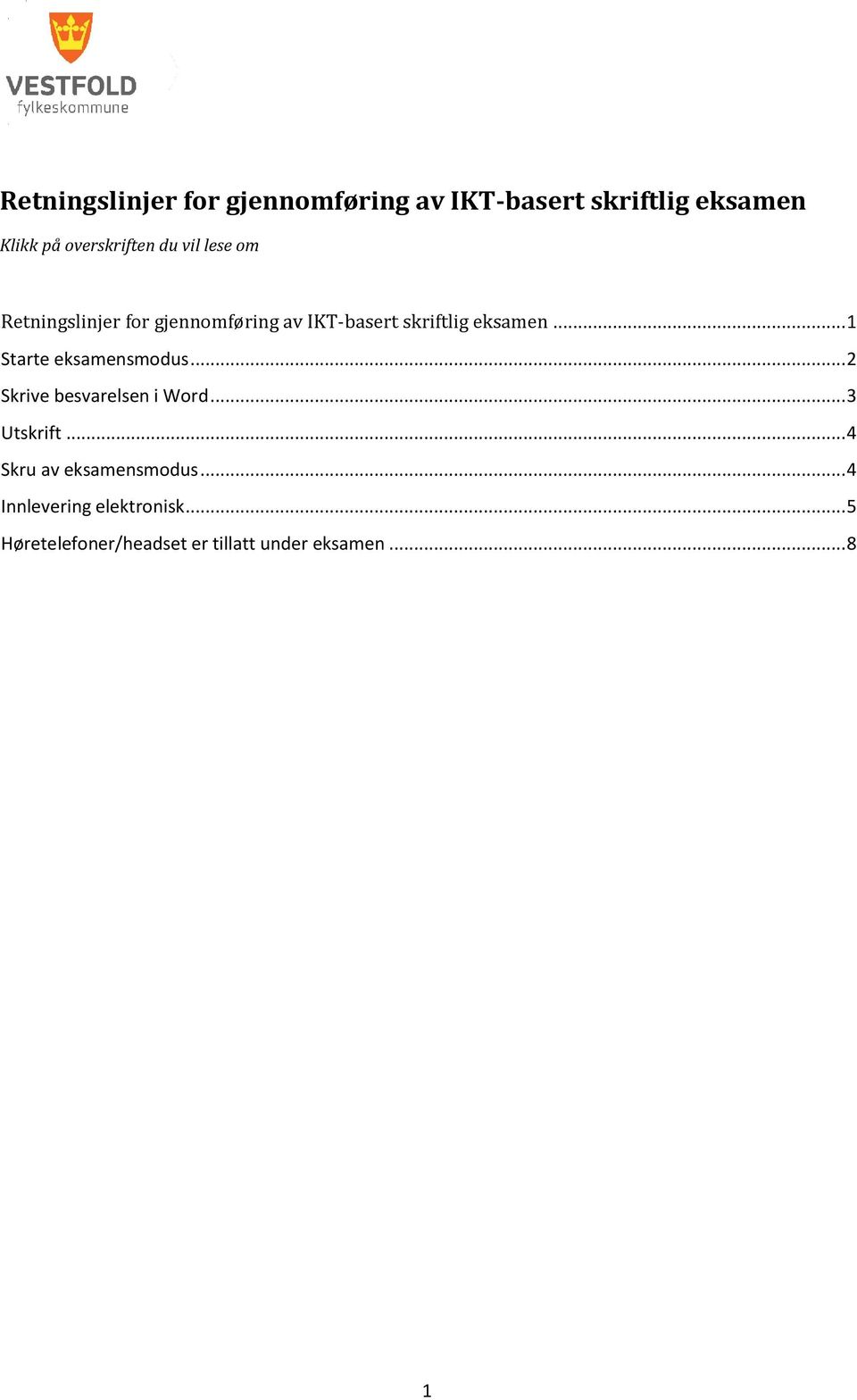 .. 1 Starte eksamensmodus... 2 Skrive besvarelsen i Word... 3 Utskrift.