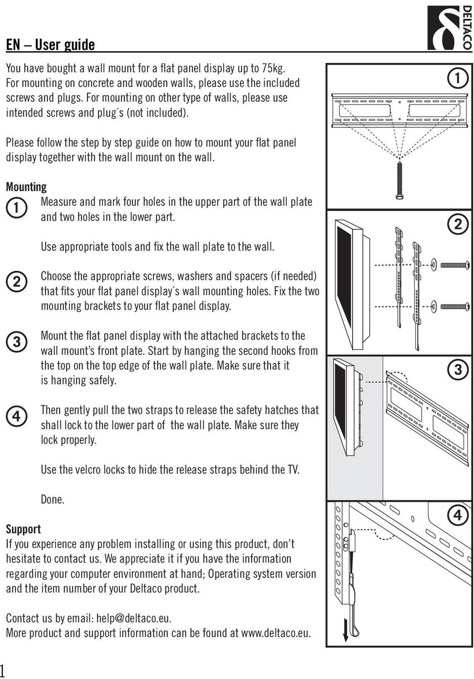 Please follow the step by step guide on how to mount your flat panel display together with the wall mount on the wall.