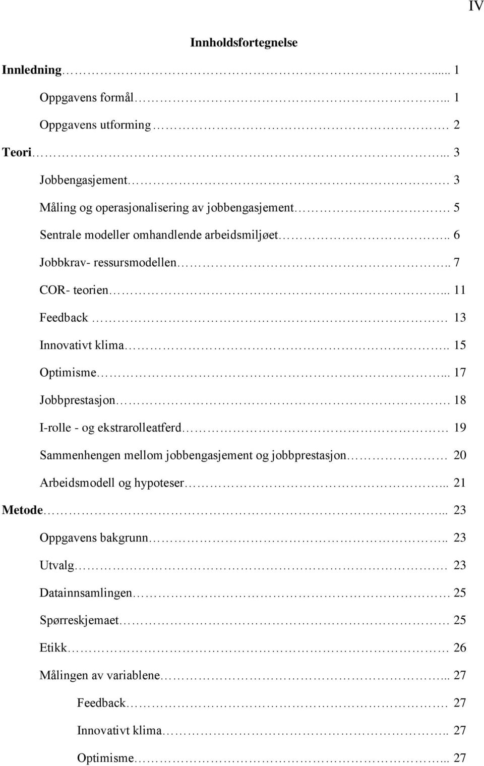 .. 11 Feedback 13 Innovativt klima.. 15 Optimisme... 17 Jobbprestasjon.