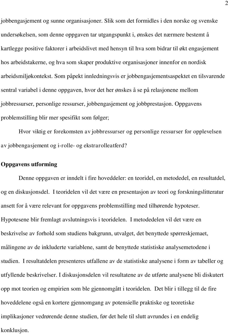 bidrar til økt engasjement hos arbeidstakerne, og hva som skaper produktive organisasjoner innenfor en nordisk arbeidsmiljøkontekst.