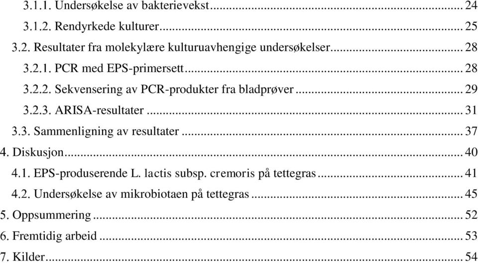 .. 28 Sekvensering av PCR-produkter fra bladprøver... 29 ARISA-resultater... 31 Sammenligning av resultater.