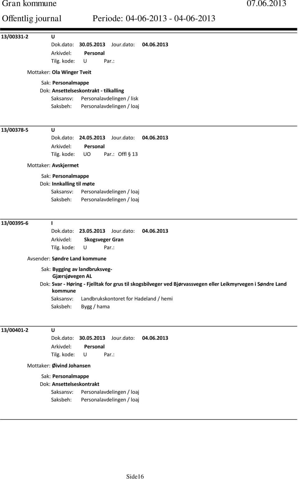 2013 Mottaker: Avskjermet Dok: Innkalling til møte 13/00395-6 I Dok.dato: 23.