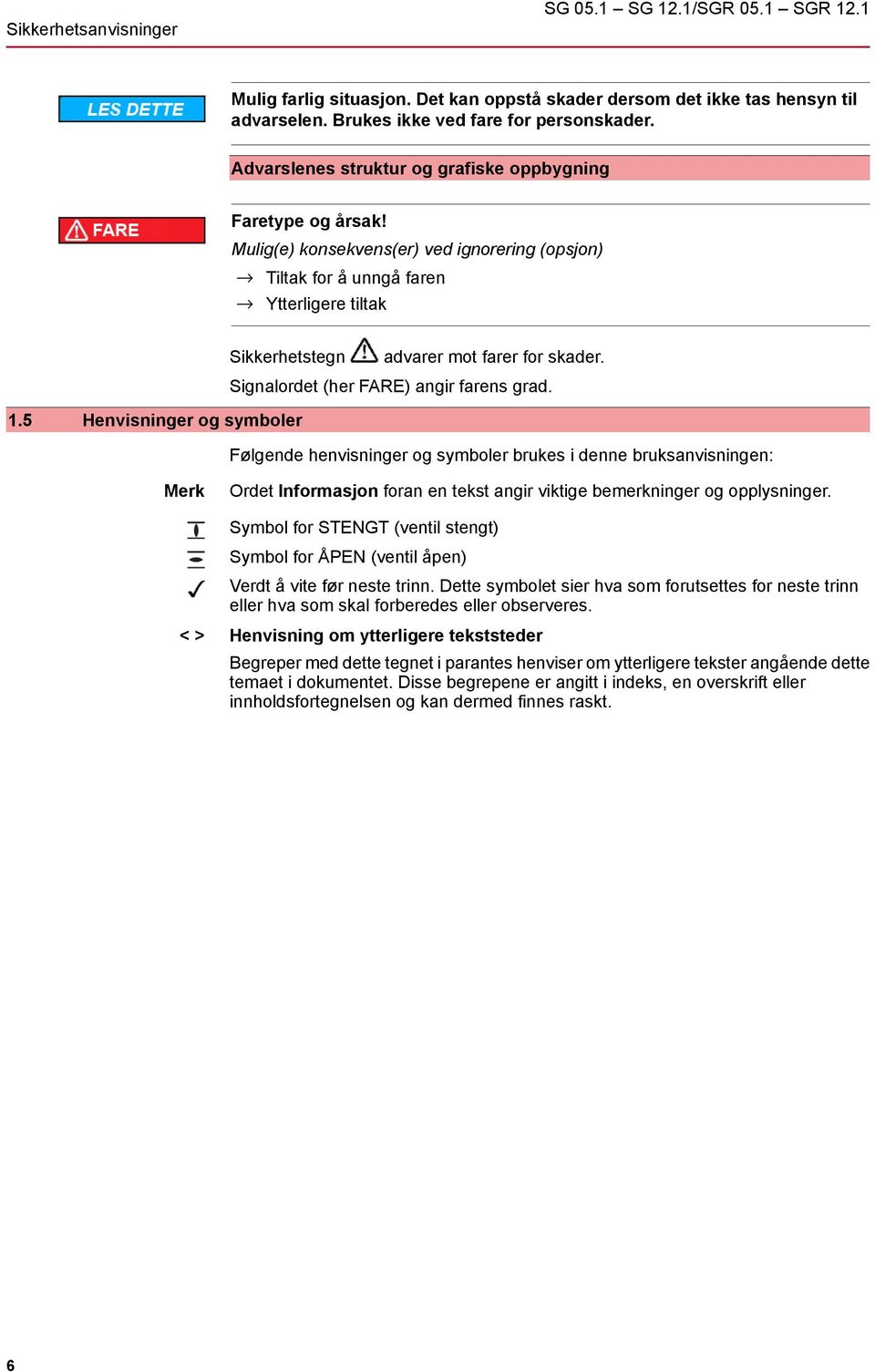 1.5 Henvisninger og symboler Signalordet (her FARE) angir farens grad.