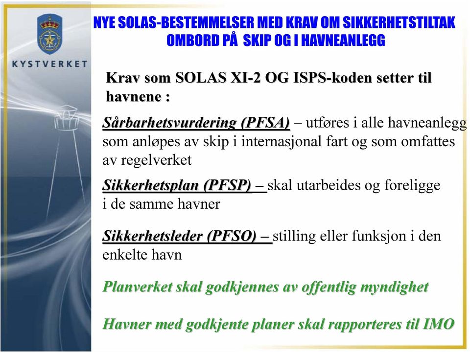 (PFSP) skal utarbeides og foreligge i de samme havner Sikkerhetsleder (PFSO) stilling eller funksjon i