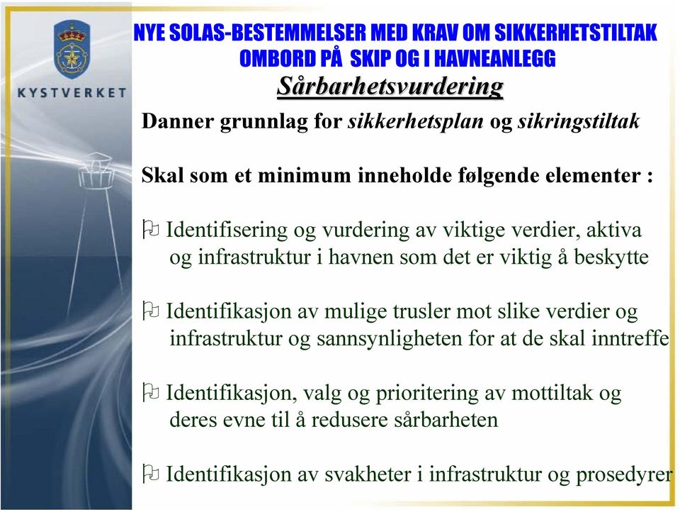 Identifikasjon av mulige trusler mot slike verdier og infrastruktur og sannsynligheten for at de skal inntreffe