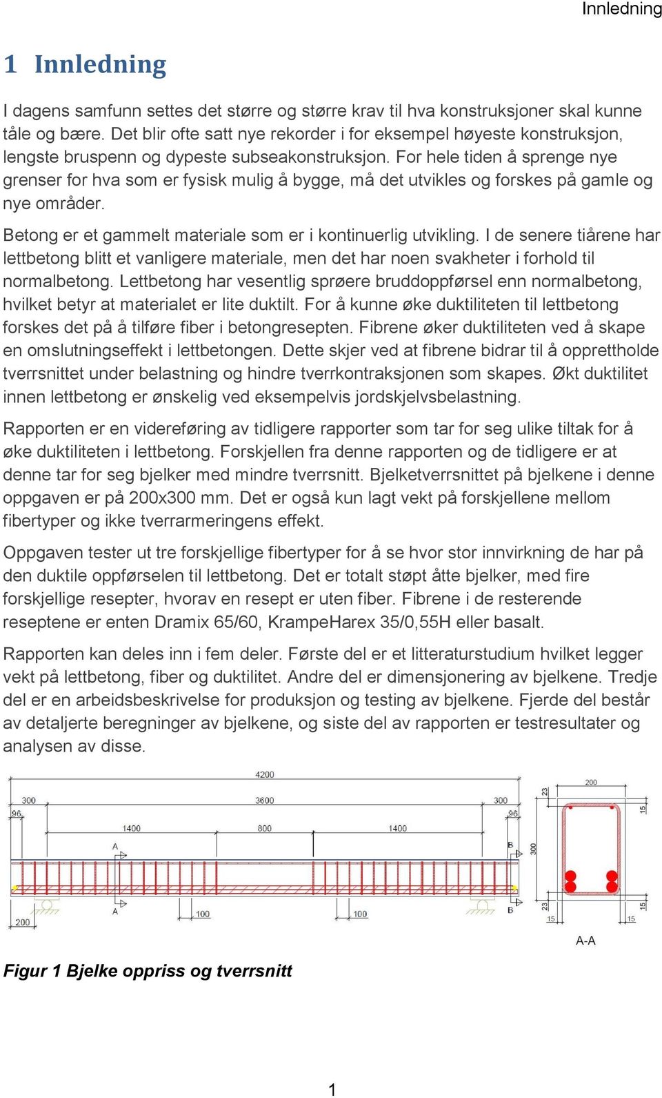 For hele tiden å sprenge nye grenser for hva som er fysisk mulig å bygge, må det utvikles og forskes på gamle og nye områder. Betong er et gammelt materiale som er i kontinuerlig utvikling.