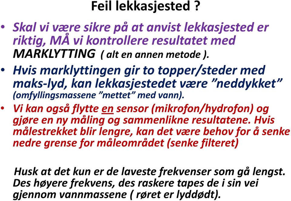 Vi kan også flytte en sensor (mikrofon/hydrofon) og gjøre en ny måling og sammenlikne resultatene.