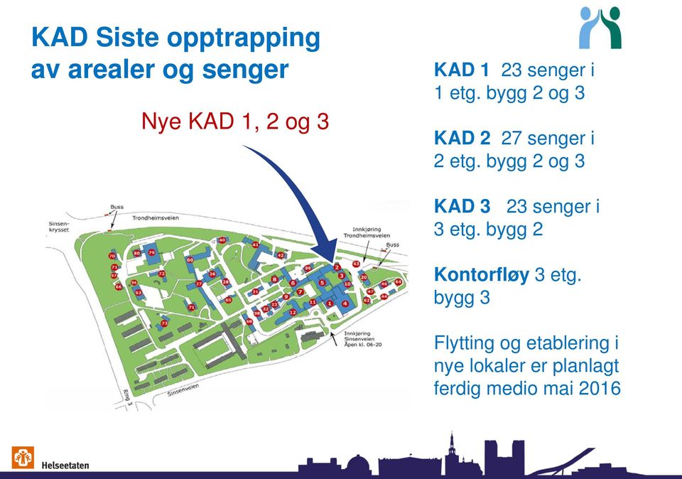 bygg 2 og 3 KAD 3 23 senger i 3 etg. bygg 2 Kontorfløy 3 etg.