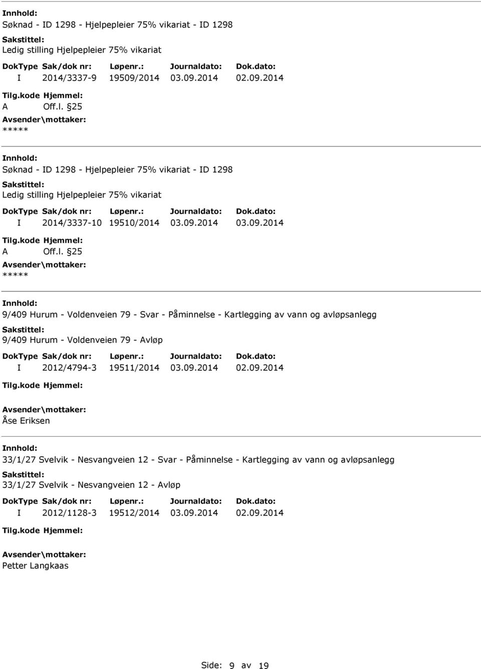 19511/2014 Åse Eriksen 33/1/27 Svelvik - Nesvangveien 12 - Svar - Påminnelse - Kartlegging av vann og avløpsanlegg 33/1/27 Svelvik - Nesvangveien 12 -