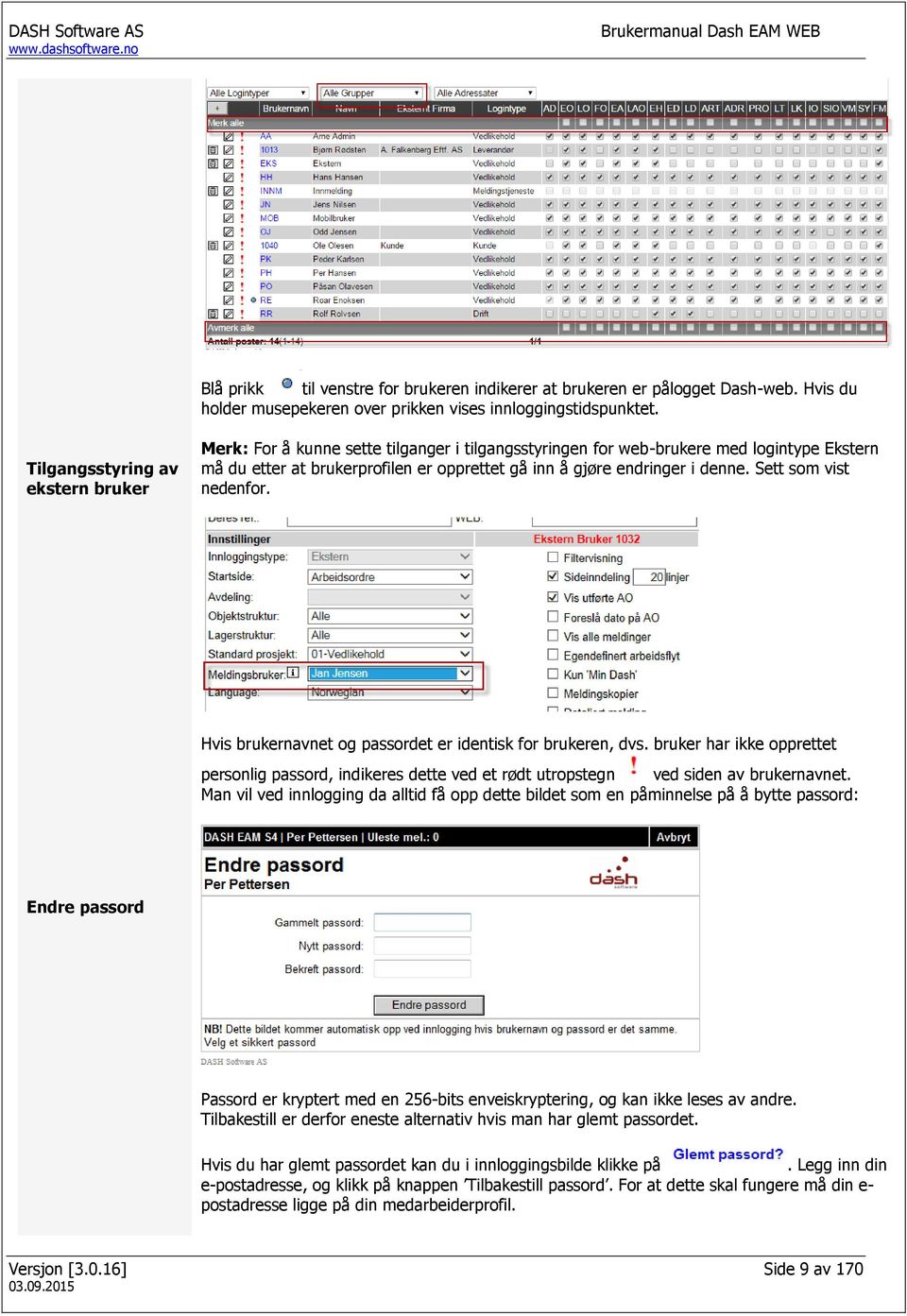 denne. Sett som vist nedenfor. Hvis brukernavnet og passordet er identisk for brukeren, dvs.