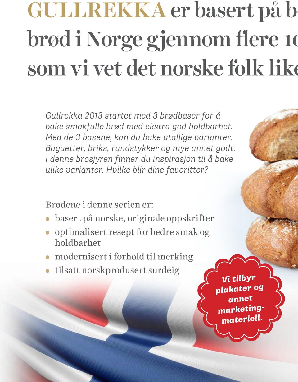 I denne brosjyren finner du inspirasjon til å bake ulike varianter. Hvilke blir dine favoritter?