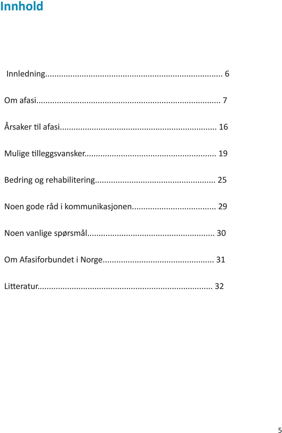 .. 25 Noen gode råd i kommunikasjonen.