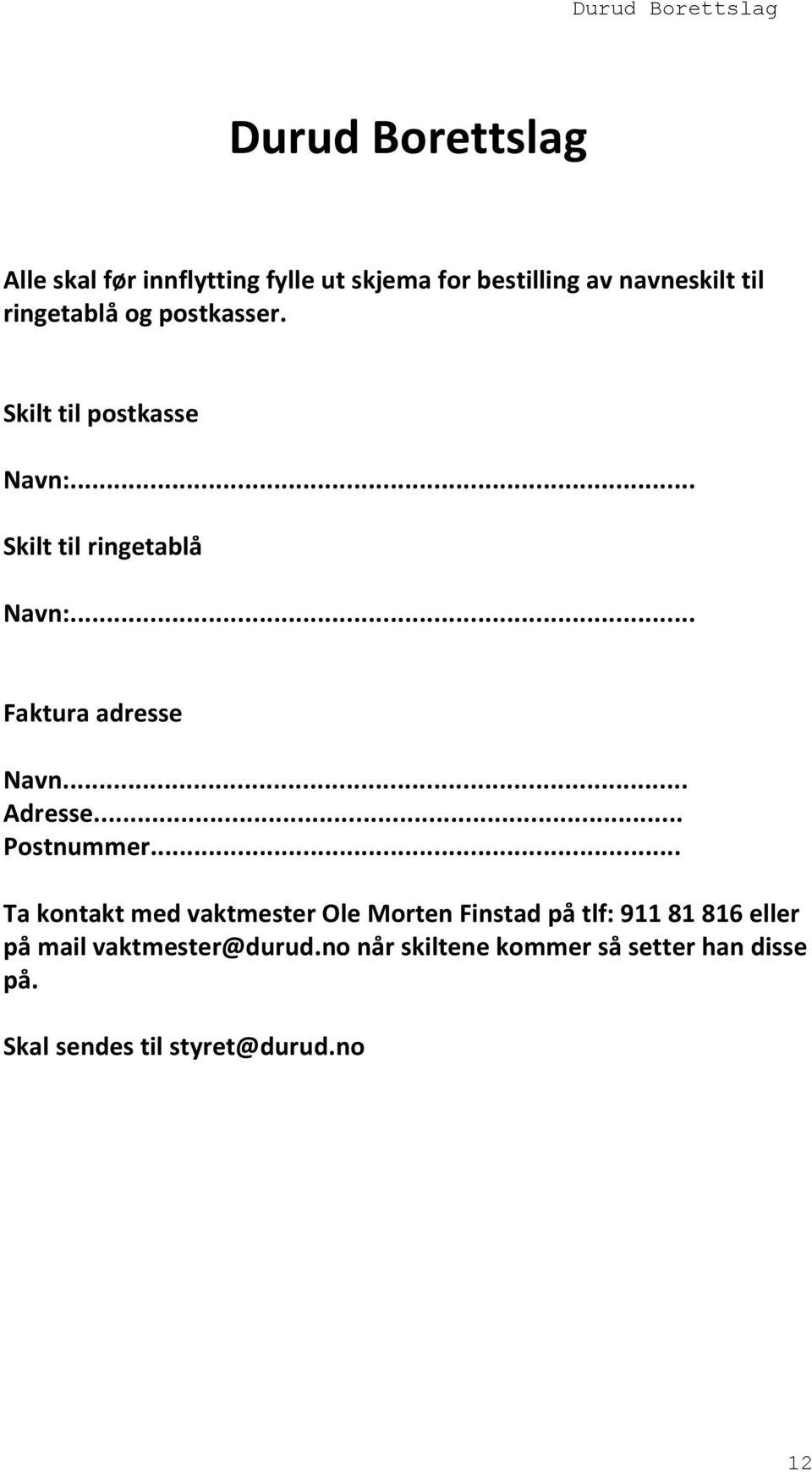 .. Faktura adresse Navn... Adresse... Postnummer.