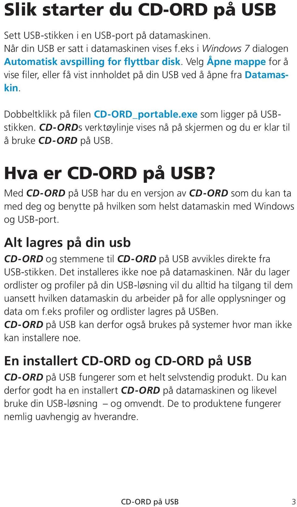 CD-ORDs verktøylinje vises nå på skjermen og du er klar til å bruke CD-ORD på USB. Hva er CD-ORD på USB?