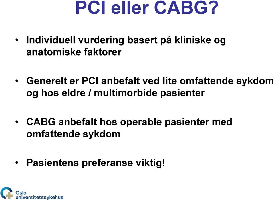 Generelt er PCI anbefalt ved lite omfattende sykdom og hos eldre