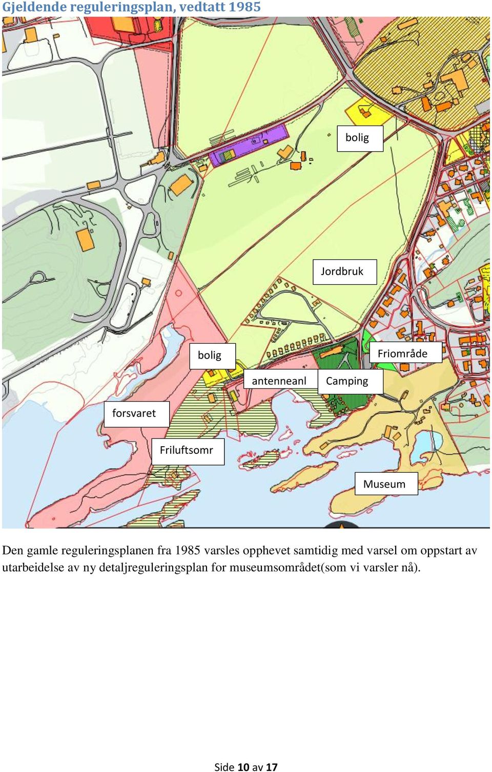 reguleringsplanen fra 1985 varsles opphevet samtidig med varsel om oppstart