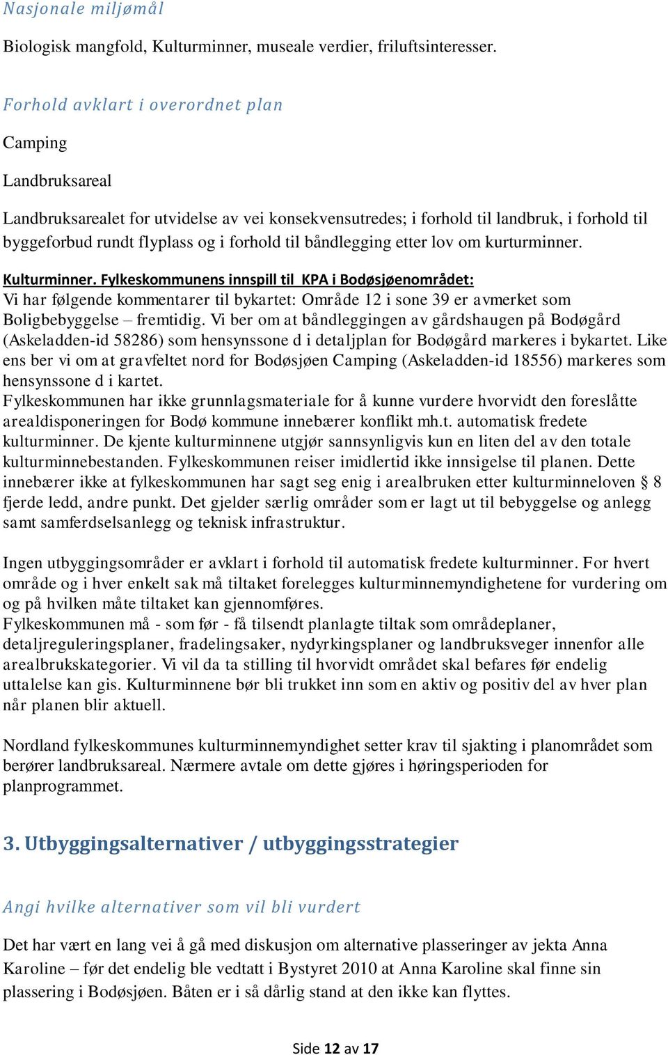 båndlegging etter lov om kurturminner. Kulturminner.