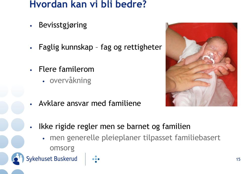 familerom overvåkning Avklare ansvar med familiene Ikke